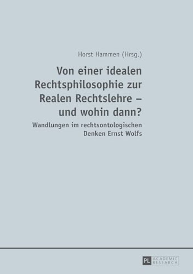 Von einer idealen Rechtsphilosophie zur Realen Rechtslehre - und wohin dann?