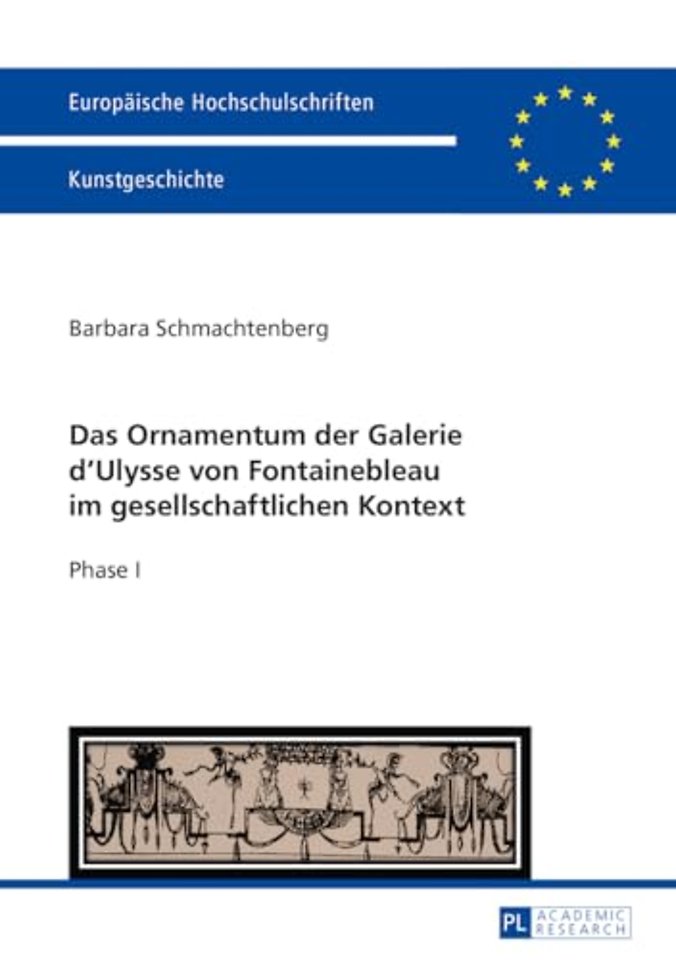 Das Ornamentum Der Galerie Dʼulysse Von Fontainebleau Im Gesellschaftlichen Kontext