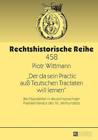 Der da sein Practic auß Teutschen Tractaten will lernen