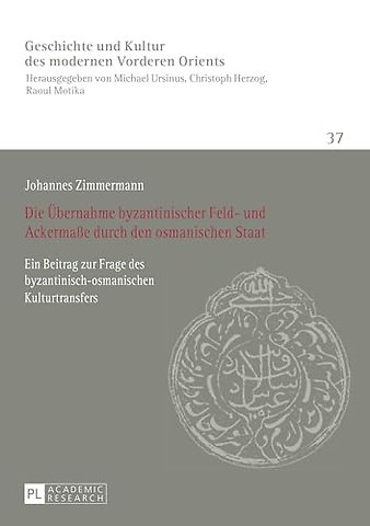 Die Uebernahme byzantinischer Feld- und Ackermaße durch den osmanischen Staat