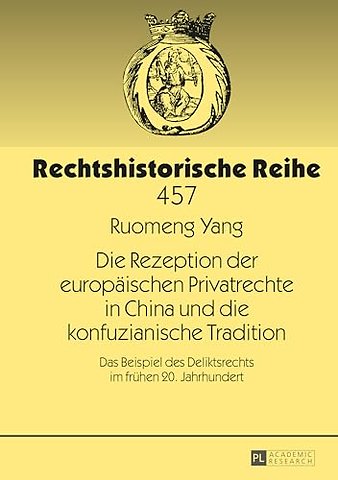 Die Rezeption der europaeischen Privatrechte in China und die konfuzianische Tradition