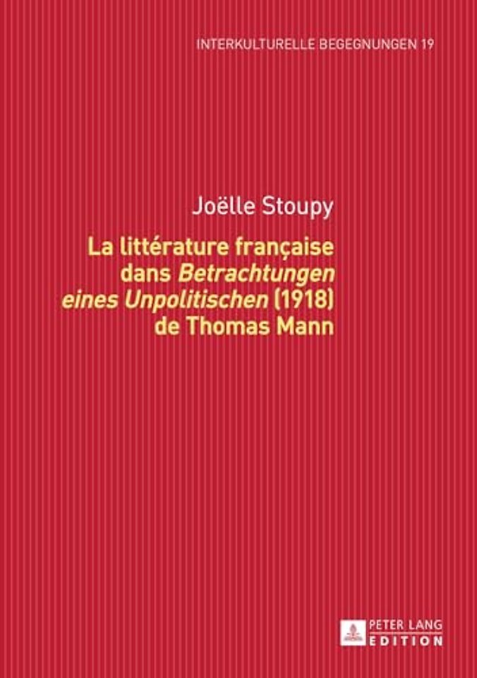 La Litterature Francaise Dans «Betrachtungen Eines Unpolitischen» (1918) de Thomas Mann