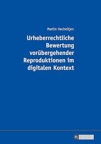 Urheberrechtliche Bewertung Vorubergehender Reproduktionen Im Digitalen Kontext