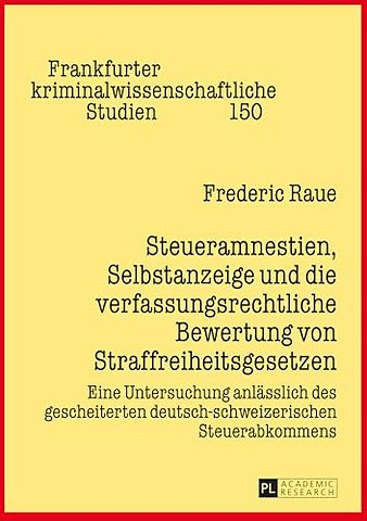 Steueramnestien, Selbstanzeige und die verfassungsrechtliche Bewertung von Straffreiheitsgesetzen