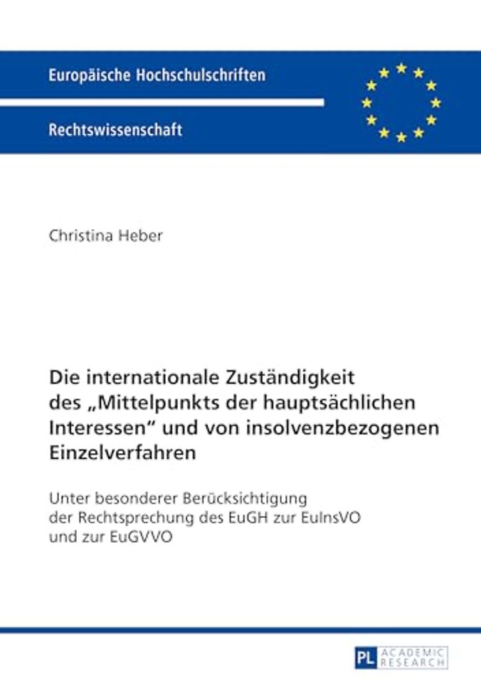 Die internationale Zustaendigkeit des Mittelpunkts der hauptsaechlichen Interessen und von insolvenzbezogenen Einzelverfahren