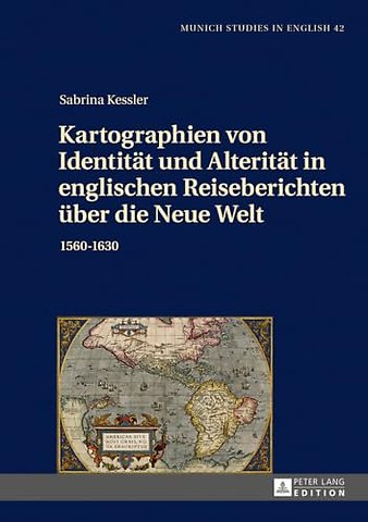 Kartographien von Identitaet und Alteritaet in englischen Reiseberichten ueber die Neue Welt