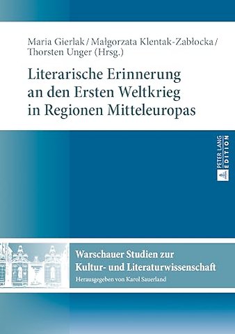 Literarische Erinnerung an Den Ersten Weltkrieg in Regionen Mitteleuropas