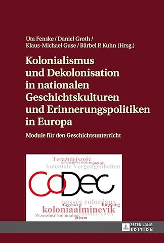 Kolonialismus und Dekolonisation in nationalen Geschichtskulturen und Erinnerungspolitiken in Europa