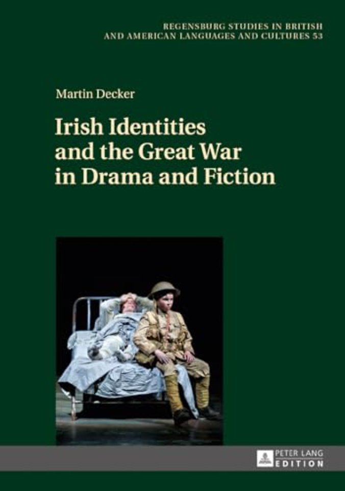 Irish Identities and the Great War in Drama and Fiction