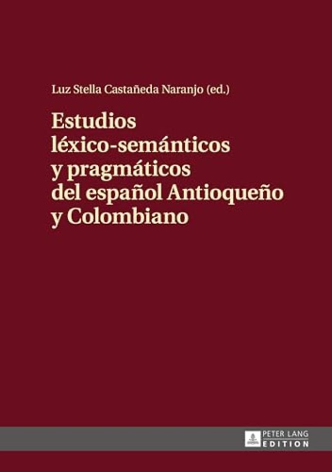 Estudios lexico-semanticos y pragmaticos del espanol Antioqueno y Colombiano