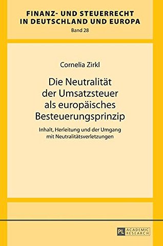 Die Neutralitaet der Umsatzsteuer als europaeisches Besteuerungsprinzip