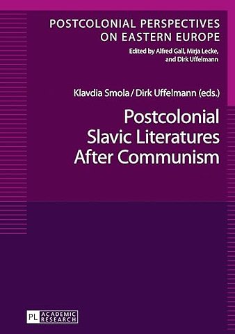 Postcolonial Slavic Literatures After Communism