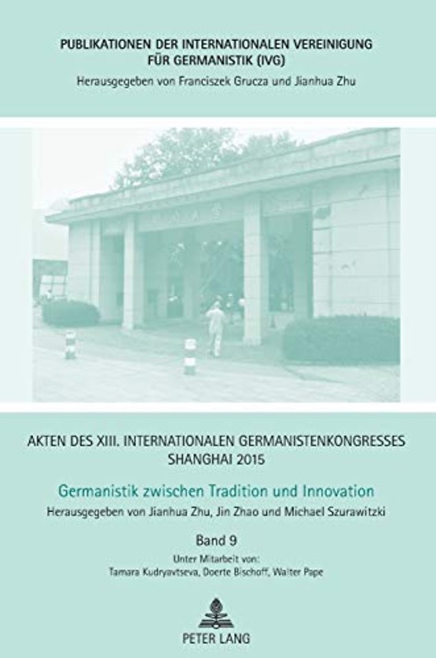 Akten des XIII. Internationalen Germanistenkongresses Shanghai 2015 - Germanistik zwischen Tradition und Innovation