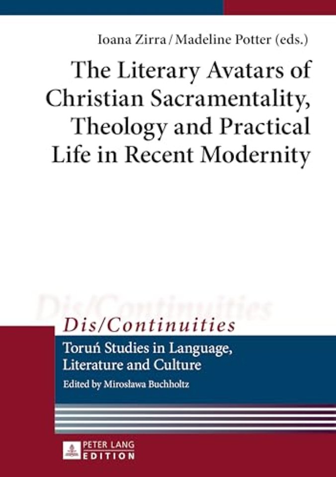 The Literary Avatars of Christian Sacramentality, Theology and Practical Life in Recent Modernity