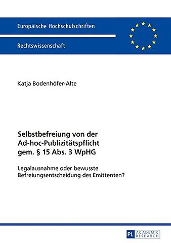 Selbstbefreiung Von Der Ad-Hoc-Publizitaetspflicht Gem. § 15 Abs. 3 Wphg