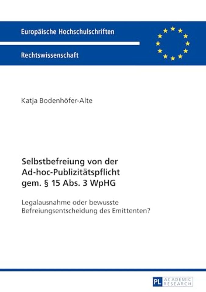 Selbstbefreiung Von Der Ad-Hoc-Publizitaetspflicht Gem. § 15 Abs. 3 Wphg