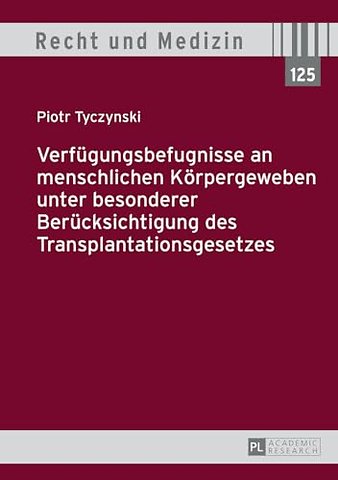 Verfuegungsbefugnisse an menschlichen Koerpergeweben unter besonderer Beruecksichtigung des Transplantationsgesetzes
