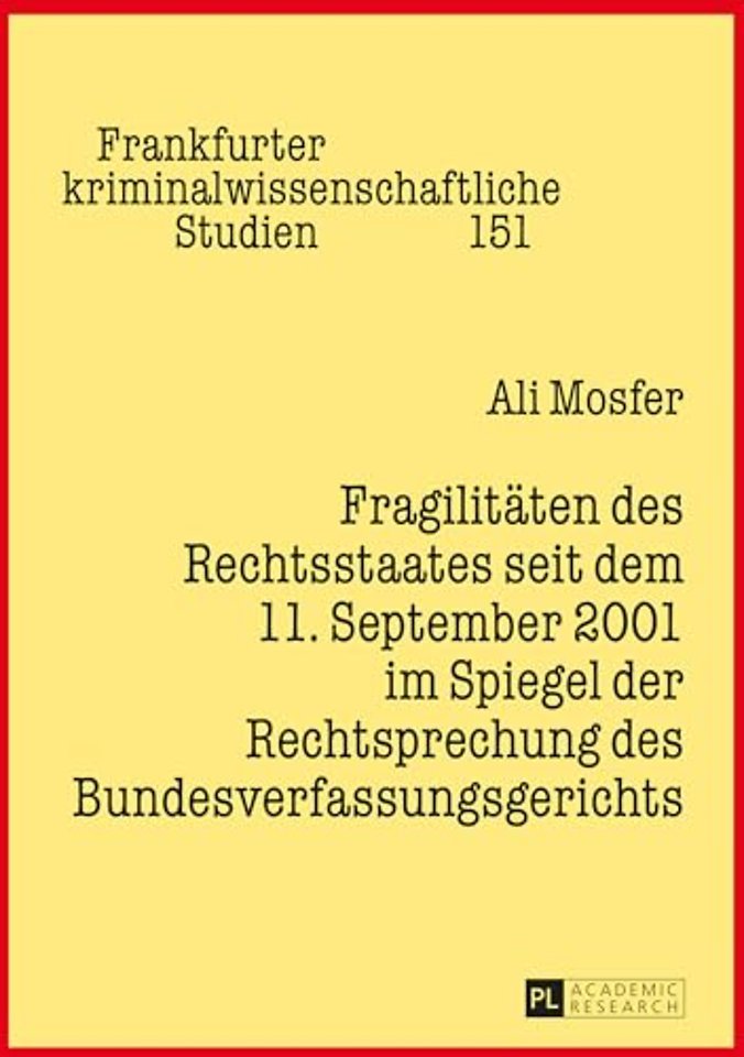Fragilitaeten des Rechtsstaates seit dem 11. September 2001 im Spiegel der Rechtsprechung des Bundesverfassungsgerichts