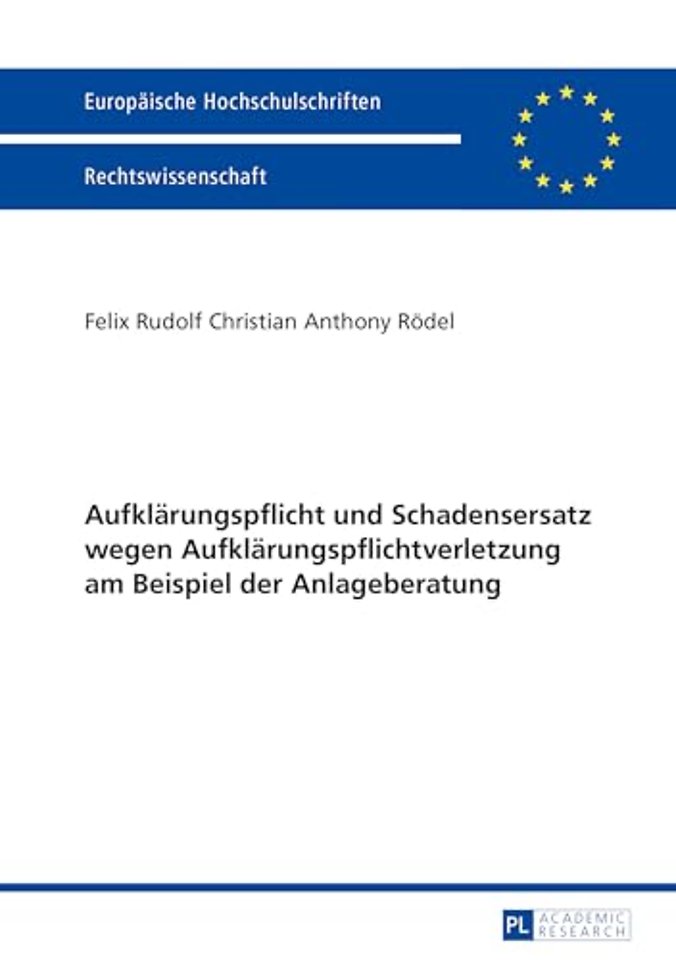 Aufklaerungspflicht und Schadensersatz wegen Aufklaerungspflichtverletzung am Beispiel der Anlageberatung
