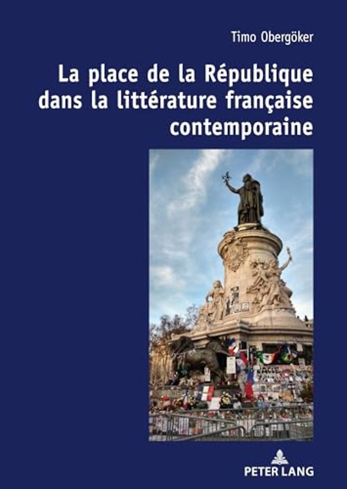 La Place de la Republique Dans La Litterature Francaise Contemporaine.
