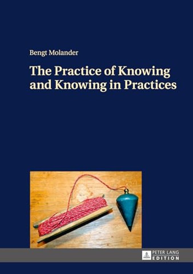The Practice of Knowing and Knowing in Practices