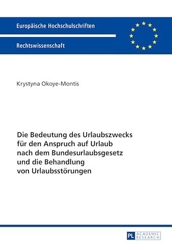 Die Bedeutung des Urlaubszwecks fuer den Anspruch auf Urlaub nach dem Bundesurlaubsgesetz und die Behandlung von Urlaubsstoerungen