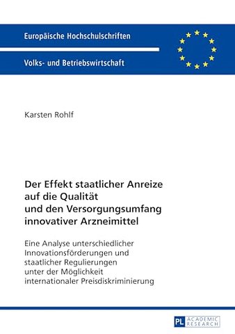Der Effekt staatlicher Anreize auf die Qualitaet und den Versorgungsumfang innovativer Arzneimittel