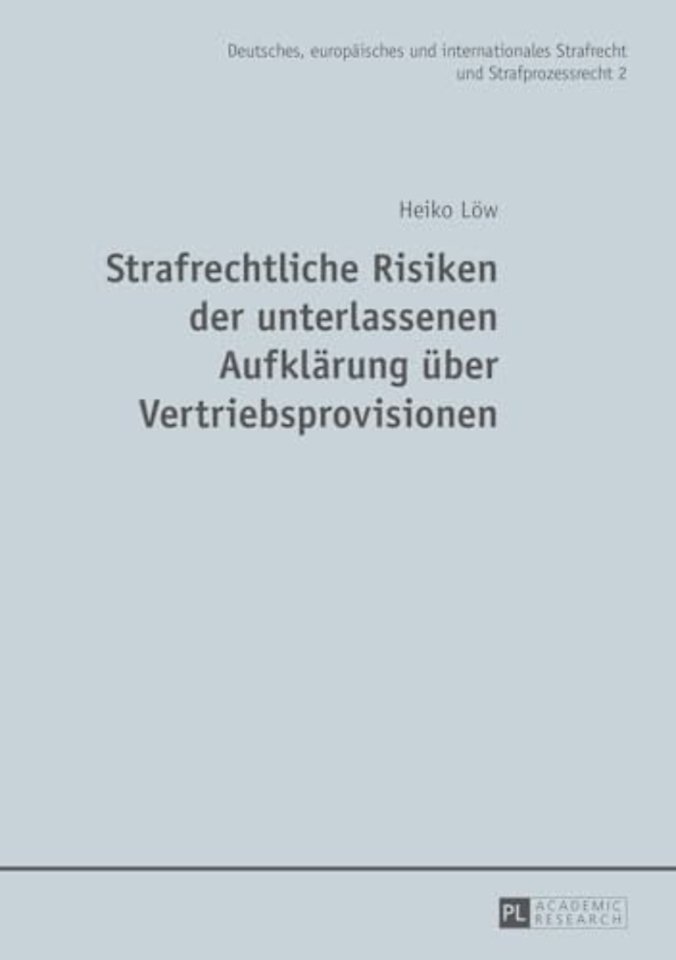 Strafrechtliche Risiken der unterlassenen Aufklaerung ueber Vertriebsprovisionen