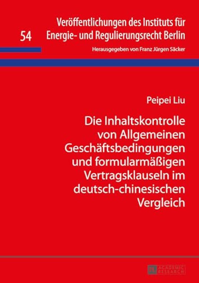 Die Inhaltskontrolle Von Allgemeinen Geschaeftsbedingungen Und Formularmaeßigen Vertragsklauseln Im Deutsch-Chinesischen Vergleich