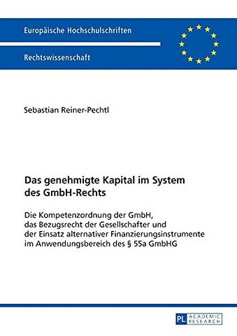 Das genehmigte Kapital im System des GmbH-Rechts