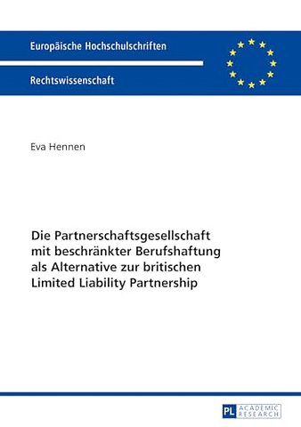 Die Partnerschaftsgesellschaft mit beschraenkter Berufshaftung als Alternative zur britischen Limited Liability Partnership