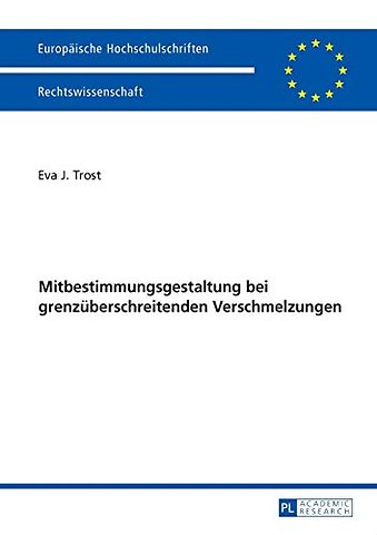 Ausgewaehlte Fragen der Mitbestimmungsgestaltung bei grenzueberschreitenden Verschmelzungen