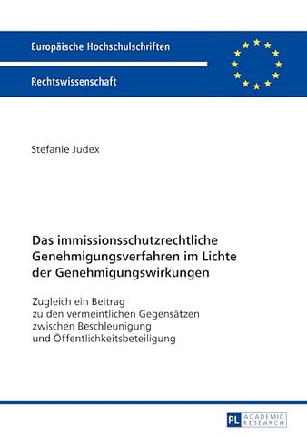 Das immissionsschutzrechtliche Genehmigungsverfahren im Lichte der Genehmigungswirkungen