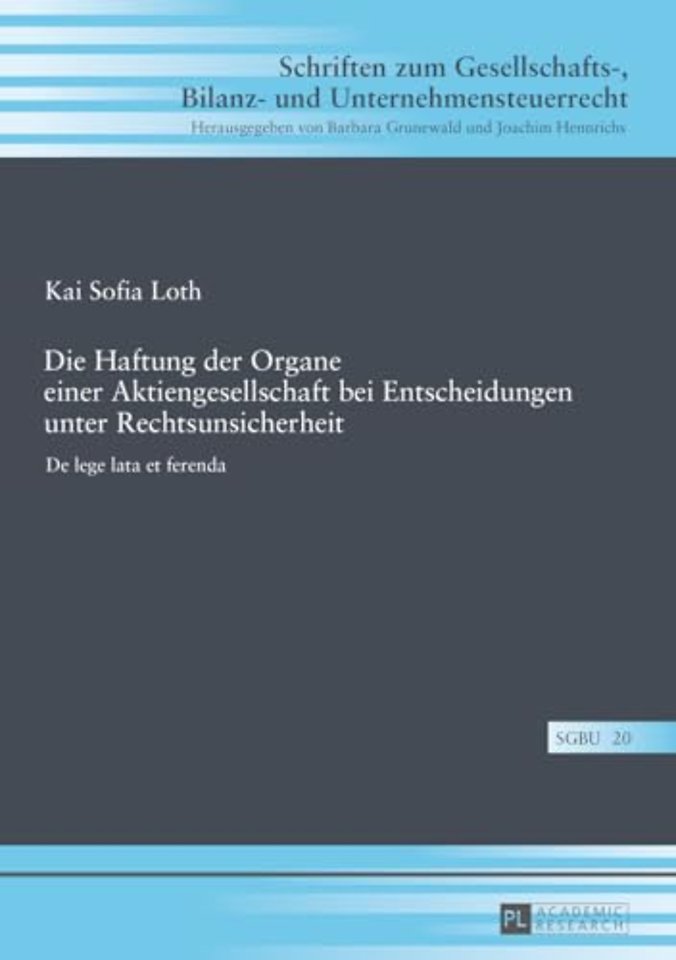 Die Haftung der Organe einer Aktiengesellschaft bei Entscheidungen unter Rechtsunsicherheit