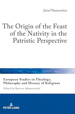 The Origin of the Feast of the Nativity in the Patristic Perspective