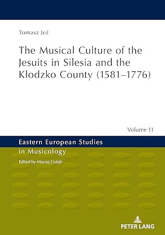 The Musical Culture of the Jesuits in Silesia and the Klodzko County (1581–1776)