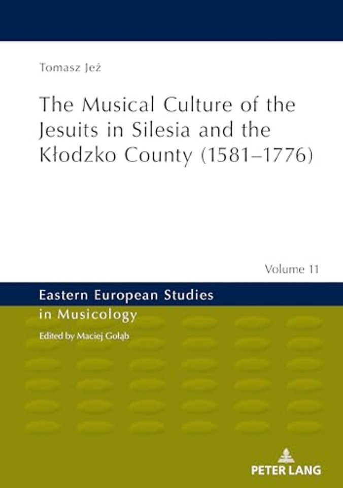 The Musical Culture of the Jesuits in Silesia and the Klodzko County (1581–1776)