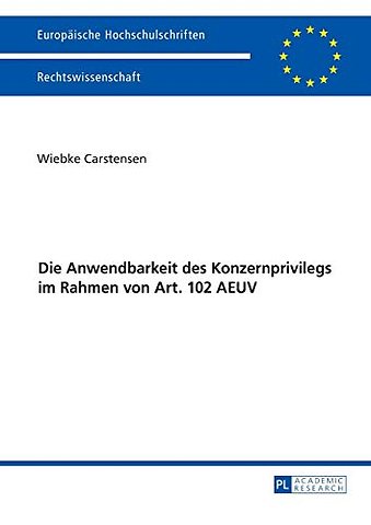 Die Anwendbarkeit Des Konzernprivilegs Im Rahmen Von Art. 102 Aeuv