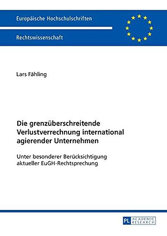 Die grenzueberschreitende Verlustverrechnung international agierender Unternehmen