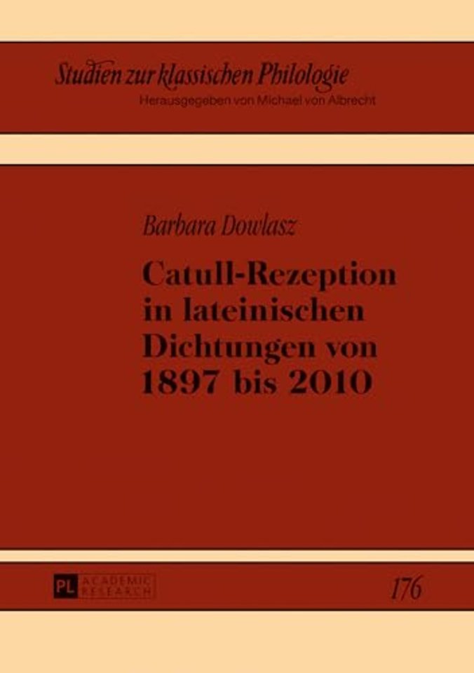 Catull-Rezeption in Lateinischen Dichtungen Von 1897 Bis 2010