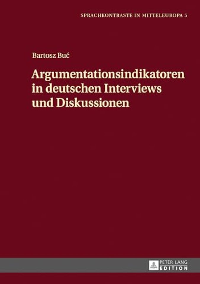 Argumentationsindikatoren in Deutschen Interviews Und Diskussionen