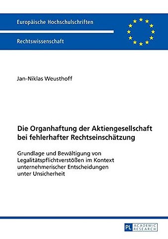 Die Organhaftung der Aktiengesellschaft bei fehlerhafter Rechtseinschaetzung