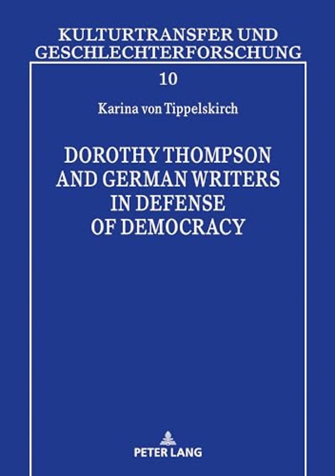 Dorothy Thompson and German Writers in Defense of Democracy