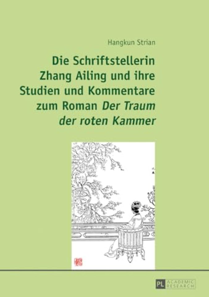 Die Schriftstellerin Zhang Ailing und ihre Studien und Kommentare zum Roman Der Traum der roten Kammer