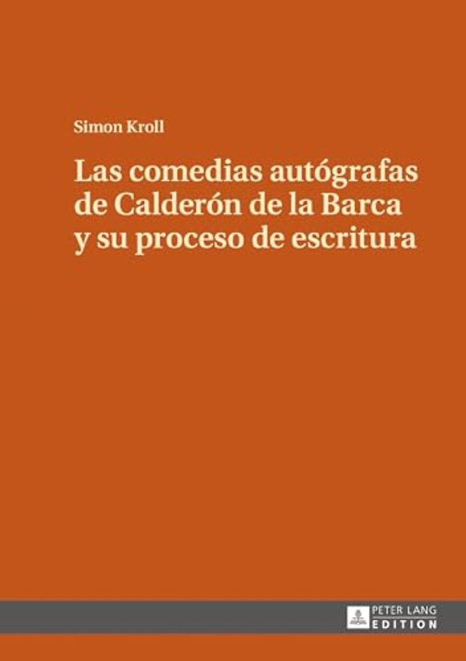 Las comedias autografas de Calderon de la Barca y su proceso de escritura
