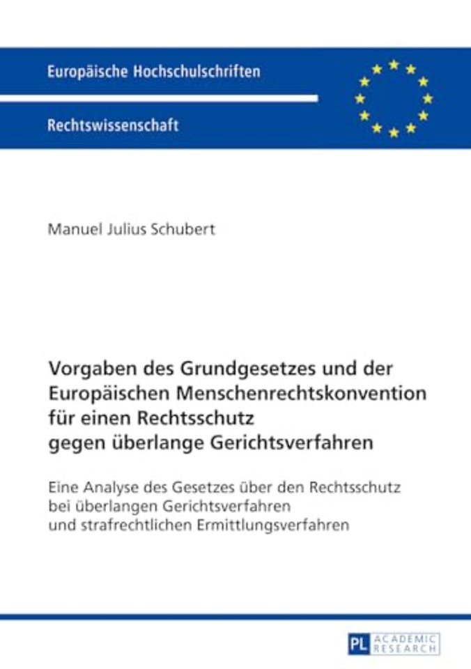 Vorgaben des Grundgesetzes und der Europaeischen Menschenrechtskonvention fuer einen Rechtsschutz gegen ueberlange Gerichtsverfahren