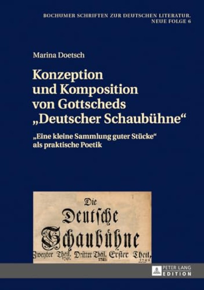 Konzeption und Komposition von Gottscheds Deutscher Schaubuehne