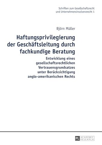 Haftungsprivilegierung der Geschaeftsleitung durch fachkundige Beratung