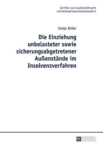 Die Einziehung Unbelasteter Sowie Sicherungsabgetretener Außenstaende Im Insolvenzverfahren