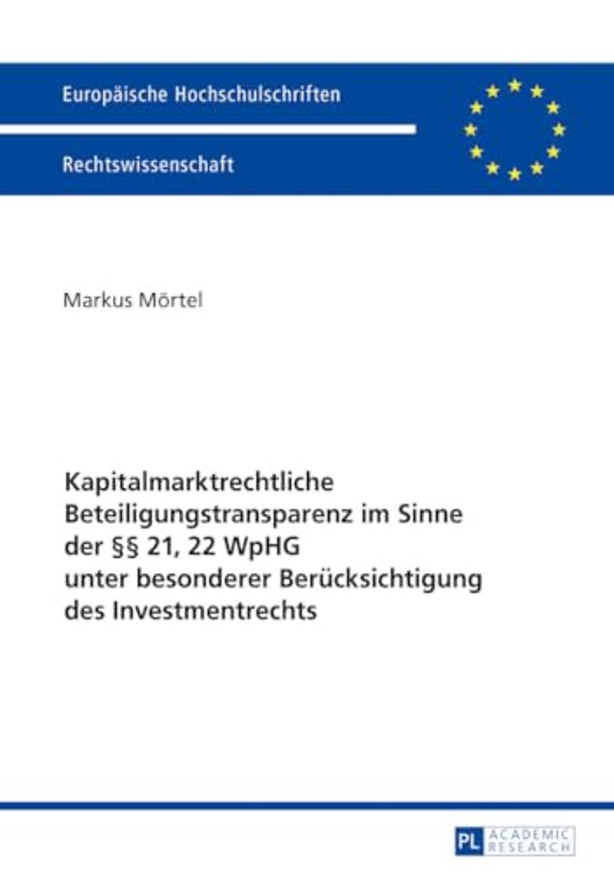 Kapitalmarktrechtliche Beteiligungstransparenz im Sinne der §§ 21, 22 WpHG unter besonderer Beruecksichtigung des Investmentrechts